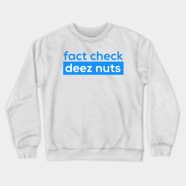 Fact Check Deez Nutzs Crewneck Sweatshirt by Bored Garvey
